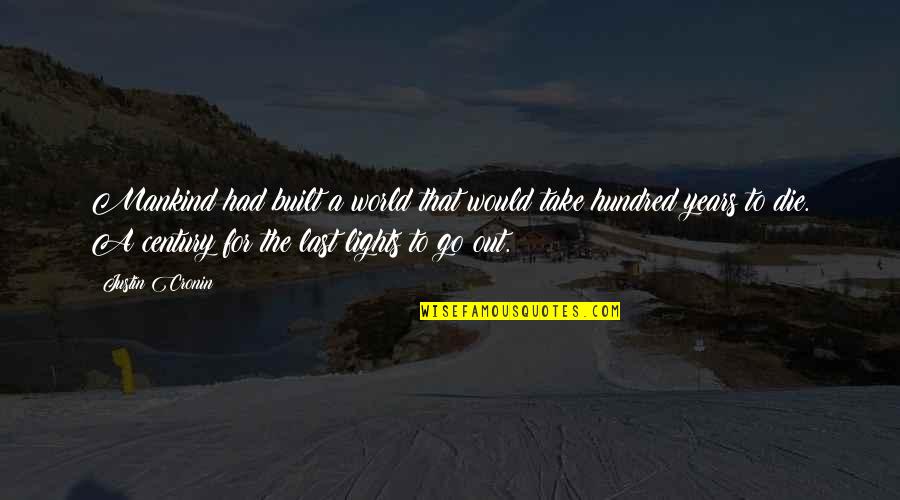 Lights Go Out Quotes By Justin Cronin: Mankind had built a world that would take