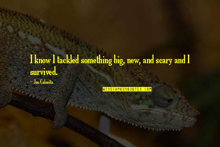 Lights In Life Quotes By Jen Calonita: I know I tackled something big, new, and
