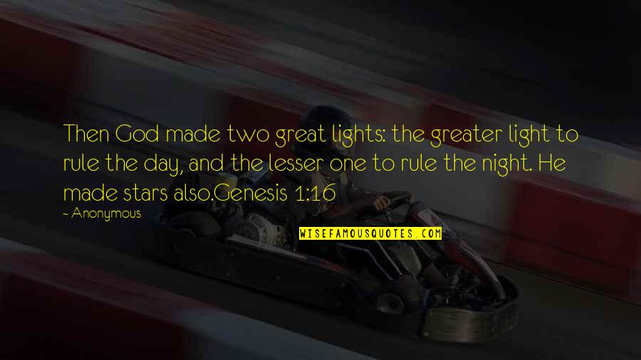Lights In The Night Quotes By Anonymous: Then God made two great lights: the greater Lights In The Night Quotes By Anonymous: Then God made two great lights: the greater