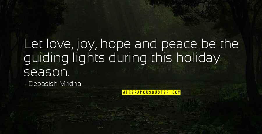 Lights Of Love Quotes By Debasish Mridha: Let love, joy, hope and peace be the