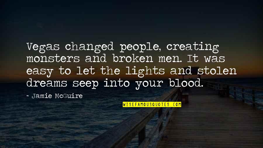Lights Of Love Quotes By Jamie McGuire: Vegas changed people, creating monsters and broken men.