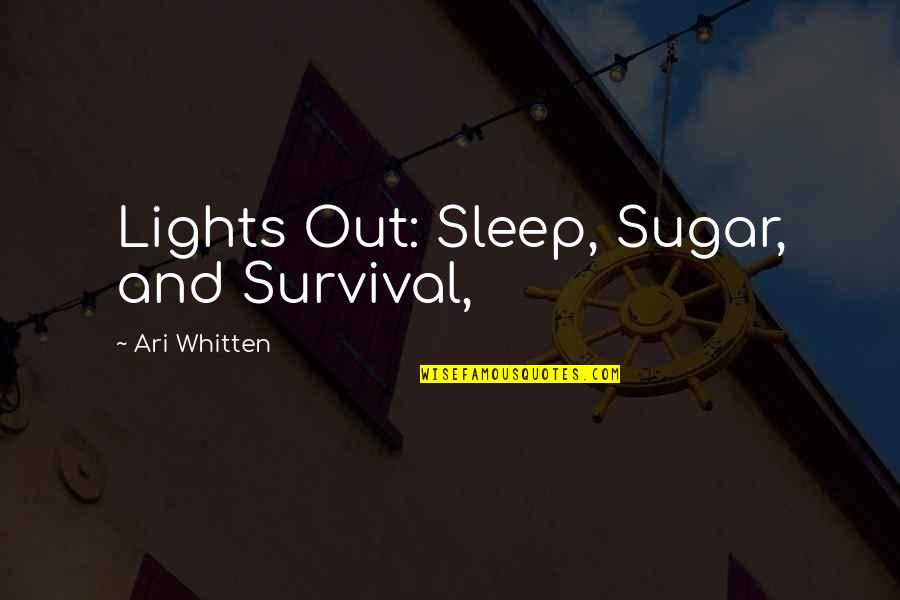 Lights Out Quotes By Ari Whitten: Lights Out: Sleep, Sugar, and Survival,