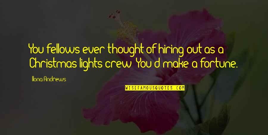Lights Out Quotes By Ilona Andrews: You fellows ever thought of hiring out as