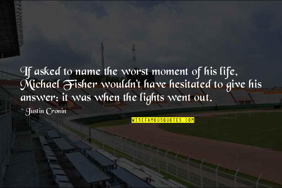 Lights Out Quotes By Justin Cronin: If asked to name the worst moment of