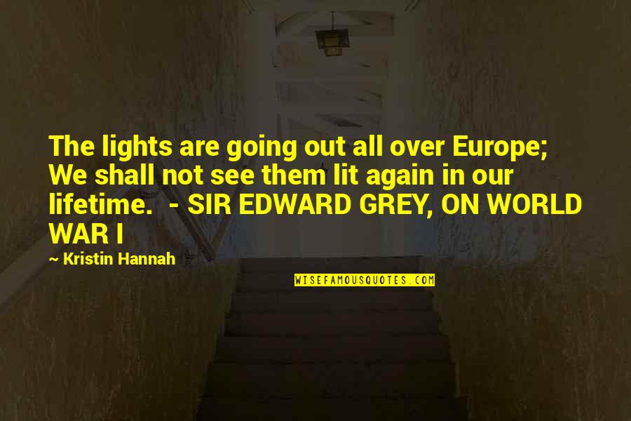 Lights Out Quotes By Kristin Hannah: The lights are going out all over Europe;