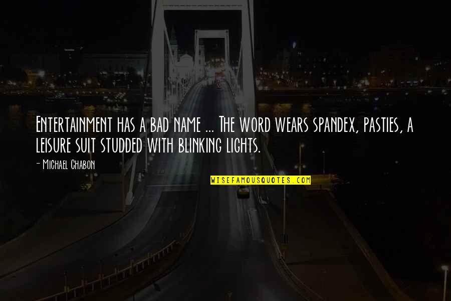 Lights Quotes By Michael Chabon: Entertainment has a bad name ... The word Lights Quotes By Michael Chabon: Entertainment has a bad name ... The word