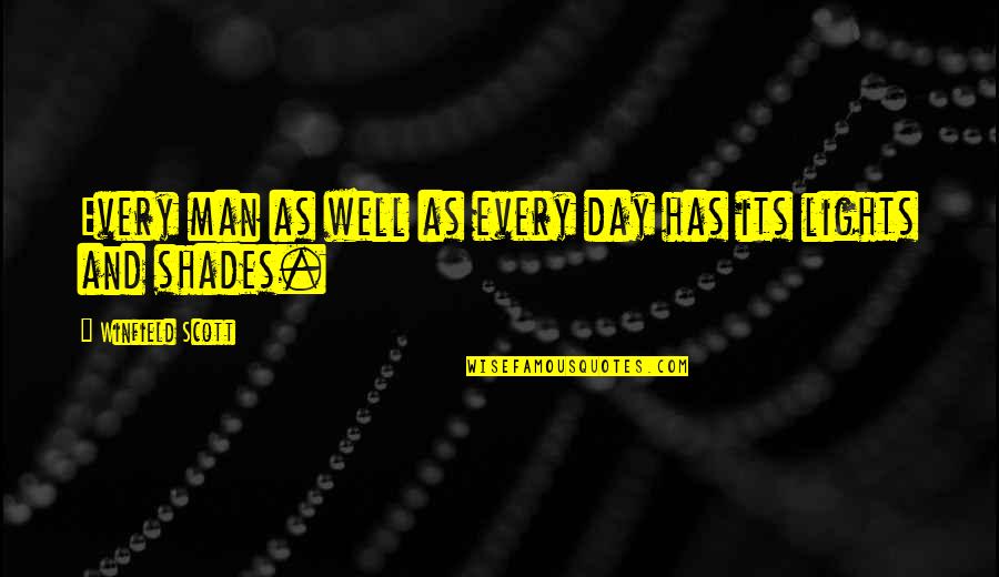 Lights Quotes By Winfield Scott: Every man as well as every day has Lights Quotes By Winfield Scott: Every man as well as every day has