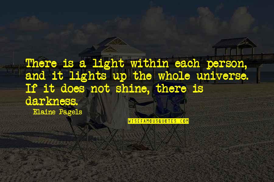 Lights Shining Quotes By Elaine Pagels: There is a light within each person, and