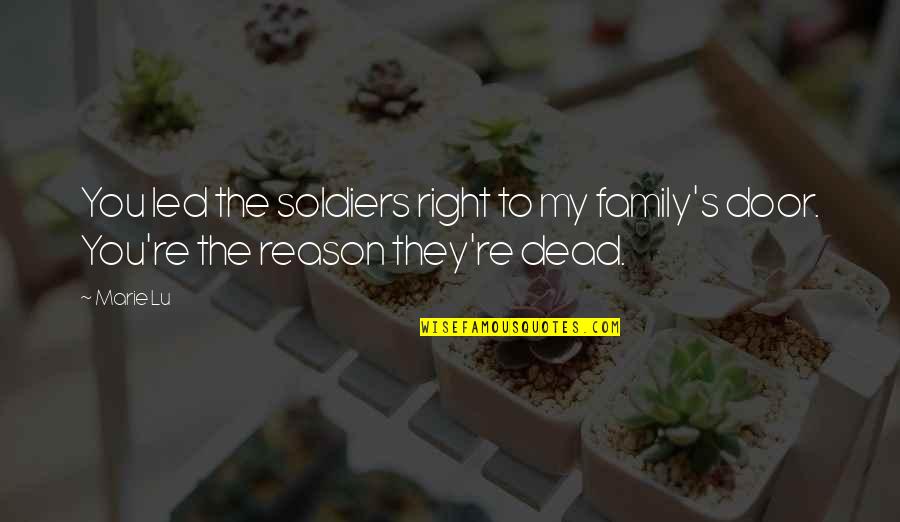 Lightshot Quotes By Marie Lu: You led the soldiers right to my family's