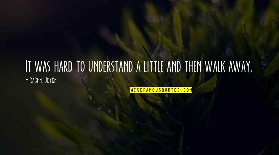 Lightshow Quotes By Rachel Joyce: It was hard to understand a little and