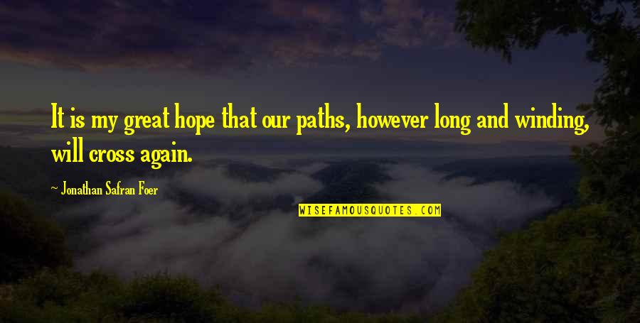 Lightsome Synonym Quotes By Jonathan Safran Foer: It is my great hope that our paths, Lightsome Synonym Quotes By Jonathan Safran Foer: It is my great hope that our paths,