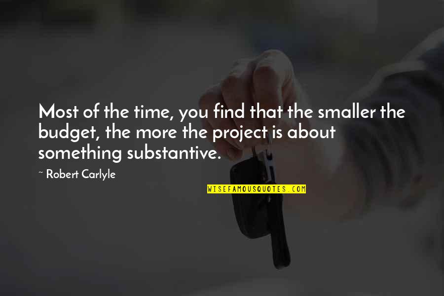 Lightwaisted Quotes By Robert Carlyle: Most of the time, you find that the
