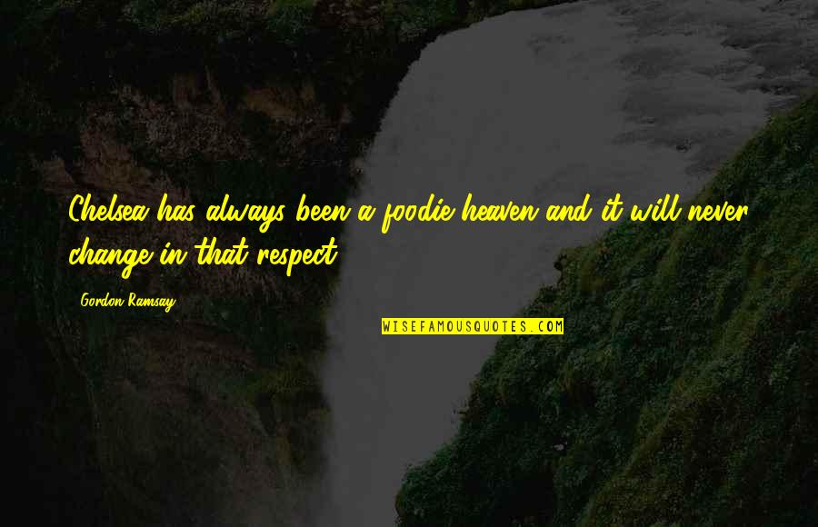 Lightweight Rowing Quotes By Gordon Ramsay: Chelsea has always been a foodie heaven and