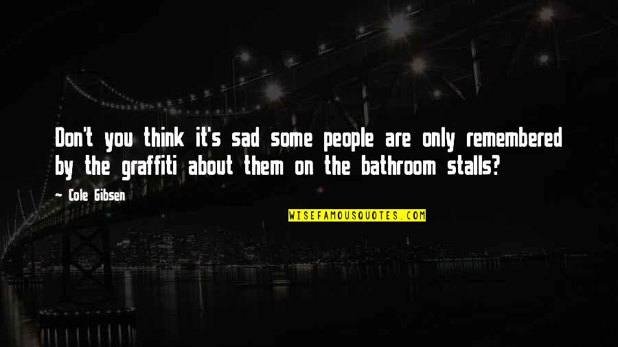 Lightwire Telecom Quotes By Cole Gibsen: Don't you think it's sad some people are Lightwire Telecom Quotes By Cole Gibsen: Don't you think it's sad some people are