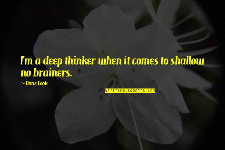 Lightworker Quotes By Dane Cook: I'm a deep thinker when it comes to