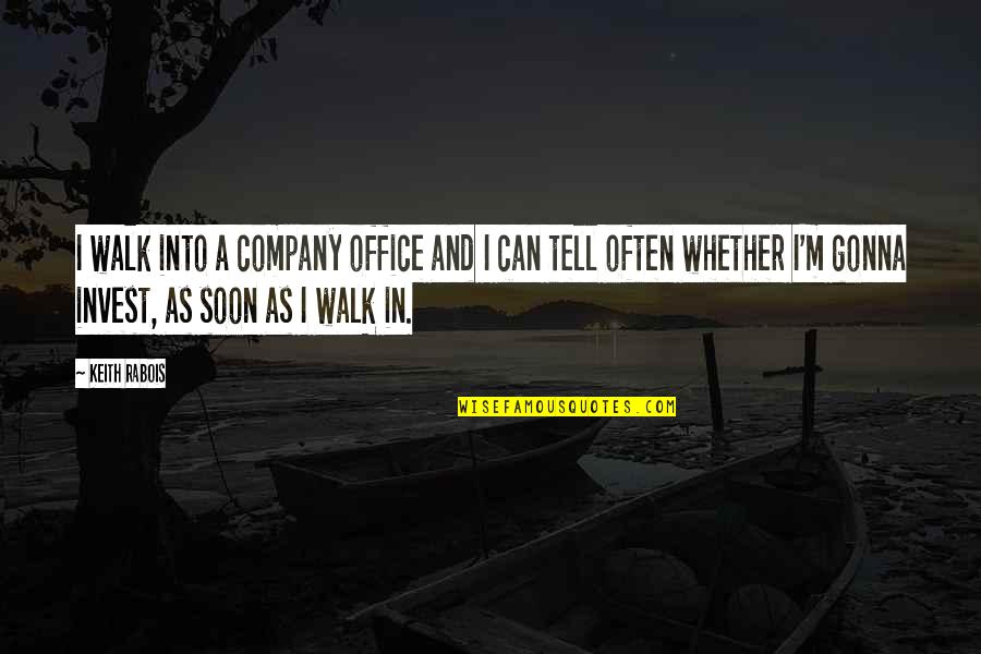 Lighty Bulb Quotes By Keith Rabois: I walk into a company office and I