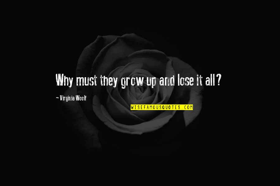 Lightyear Distance Quotes By Virginia Woolf: Why must they grow up and lose it
