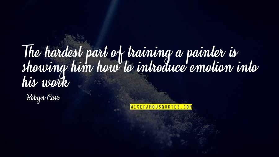 Lightyear Quotes By Robyn Carr: The hardest part of training a painter is Lightyear Quotes By Robyn Carr: The hardest part of training a painter is