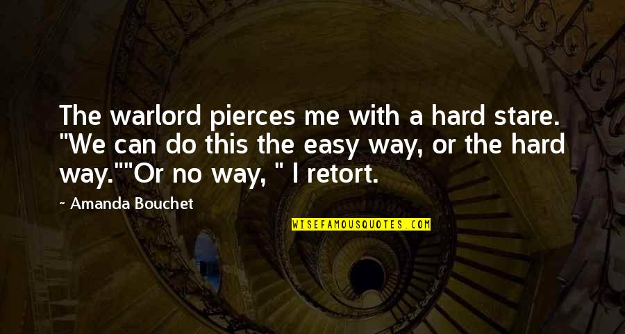 Ligitimate Quotes By Amanda Bouchet: The warlord pierces me with a hard stare.