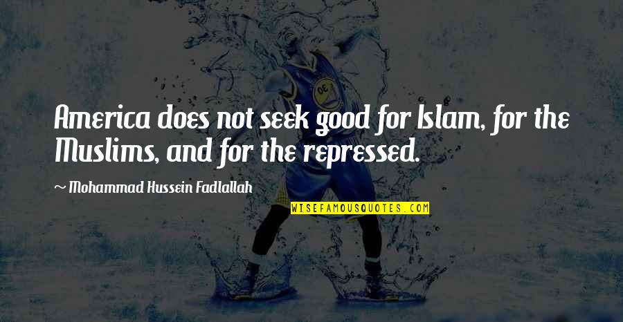 Ligne Au Cou Quotes By Mohammad Hussein Fadlallah: America does not seek good for Islam, for