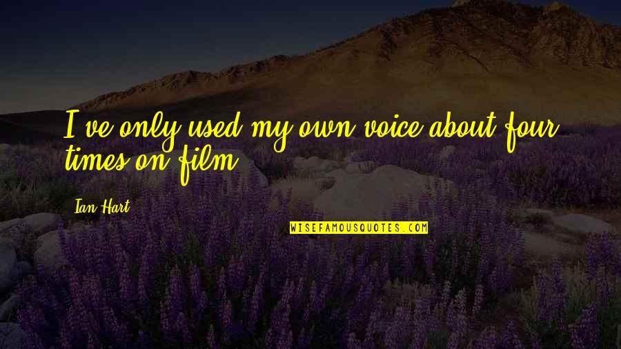 Lignin Adalah Quotes By Ian Hart: I've only used my own voice about four