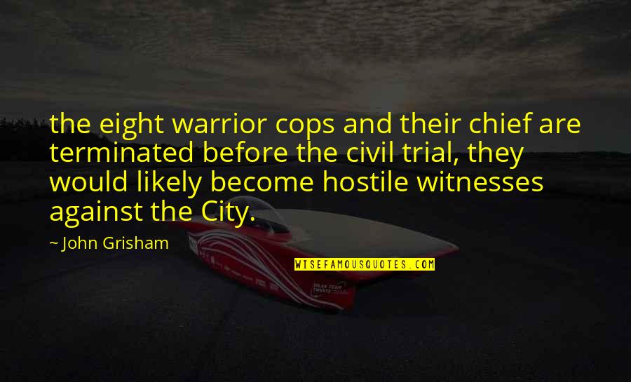 Ligonier Hard Quotes By John Grisham: the eight warrior cops and their chief are Ligonier Hard Quotes By John Grisham: the eight warrior cops and their chief are