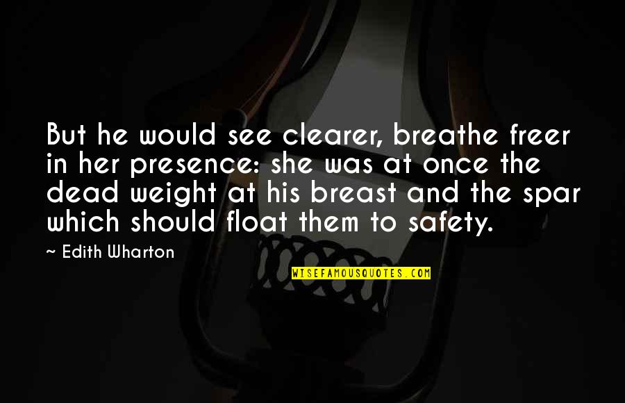 Ligtas Chords Quotes By Edith Wharton: But he would see clearer, breathe freer in