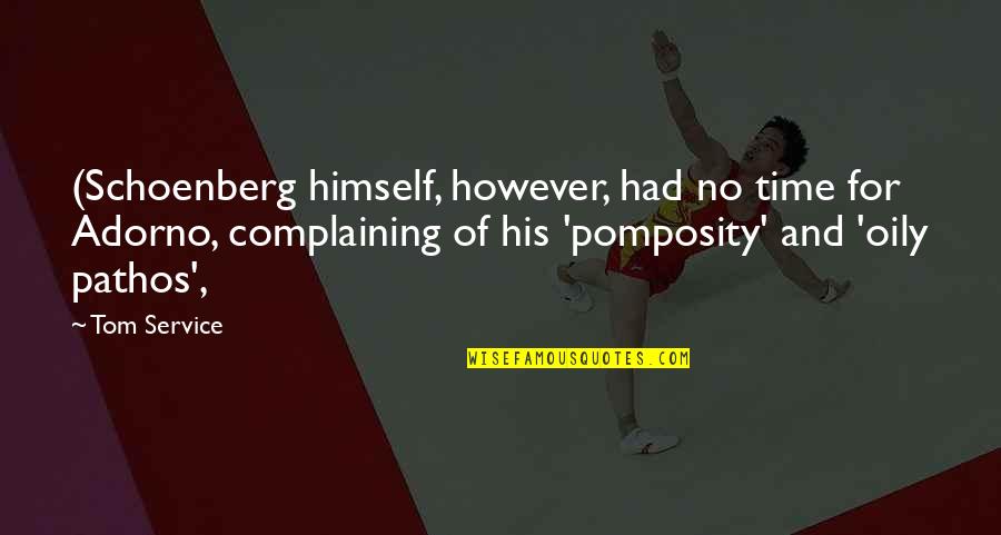 Ligur Quotes By Tom Service: (Schoenberg himself, however, had no time for Adorno,