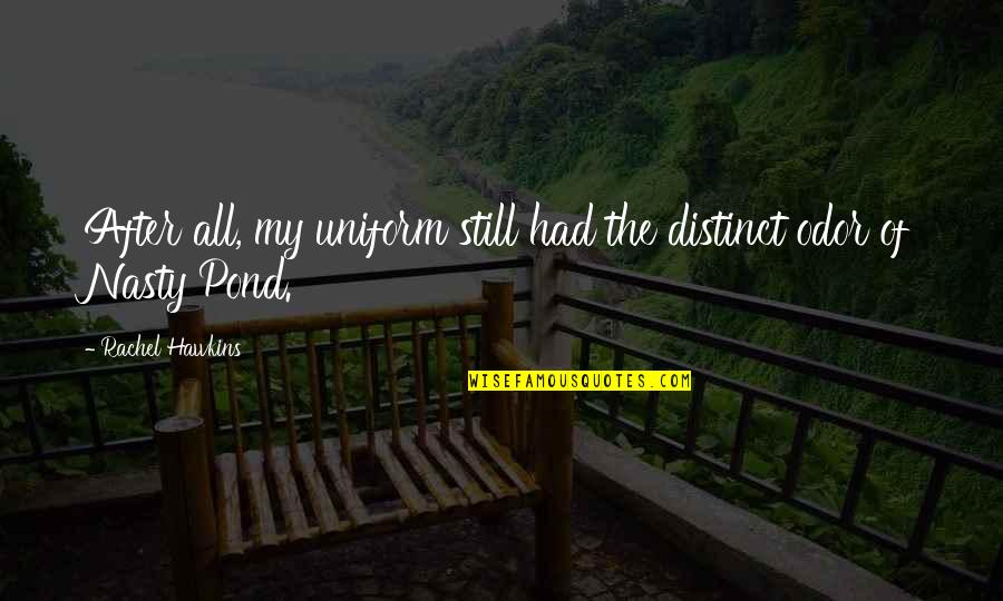 Lihatlah Dunia Quotes By Rachel Hawkins: After all, my uniform still had the distinct Lihatlah Dunia Quotes By Rachel Hawkins: After all, my uniform still had the distinct