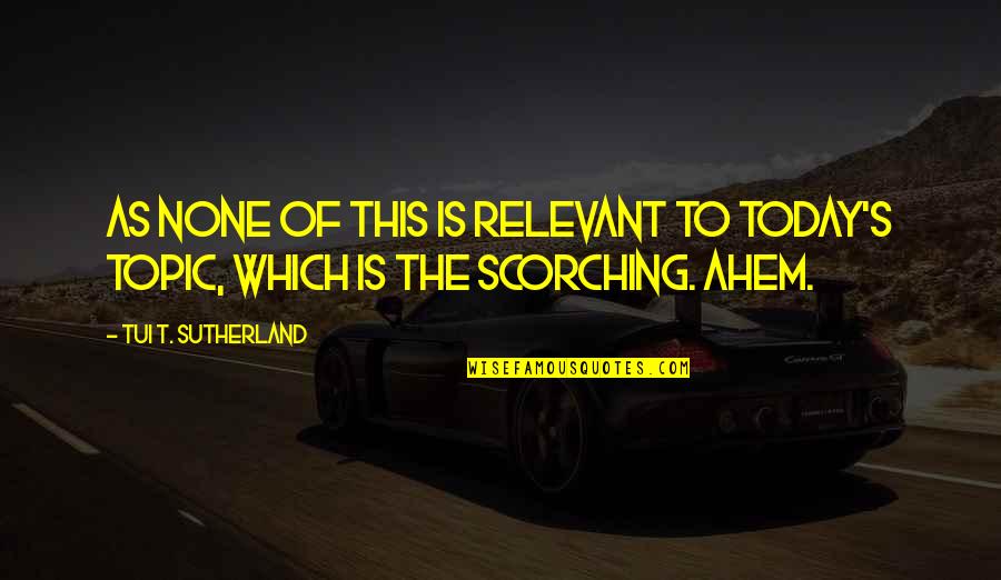 Lihim Na Pagtingin Tagalog Quotes By Tui T. Sutherland: As NONE of this is RELEVANT to TODAY'S Lihim Na Pagtingin Tagalog Quotes By Tui T. Sutherland: As NONE of this is RELEVANT to TODAY'S