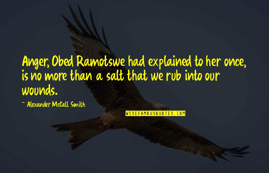 Lihis Movie Quotes By Alexander McCall Smith: Anger, Obed Ramotswe had explained to her once,