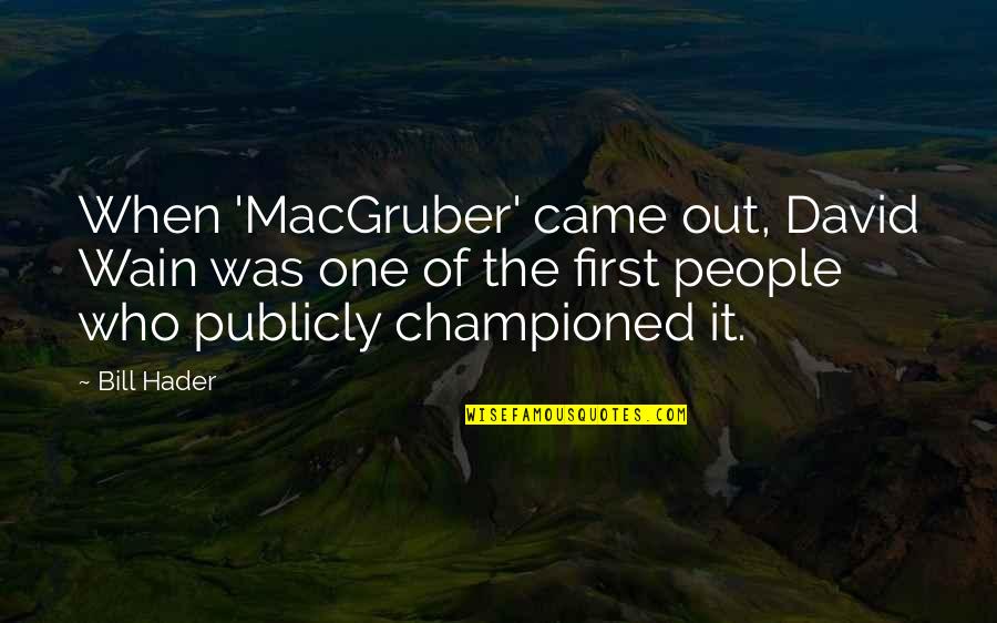 Liikennetilanne Quotes By Bill Hader: When 'MacGruber' came out, David Wain was one Liikennetilanne Quotes By Bill Hader: When 'MacGruber' came out, David Wain was one