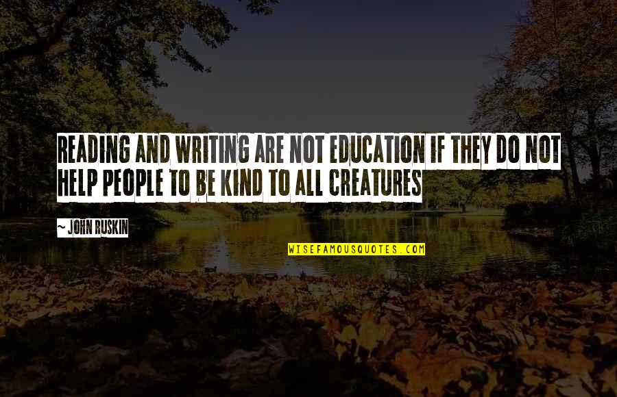 Liikennetilanne Quotes By John Ruskin: Reading and writing are not education if they Liikennetilanne Quotes By John Ruskin: Reading and writing are not education if they