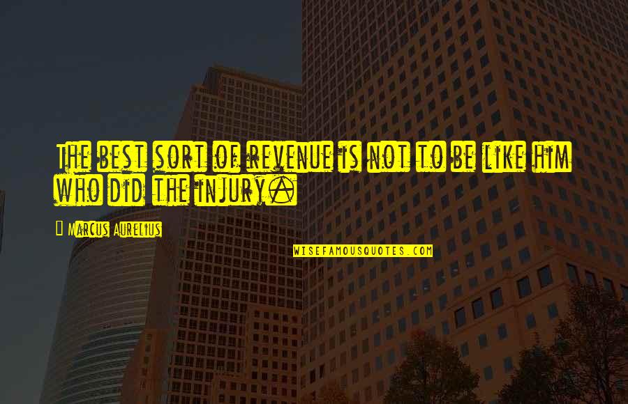 Liisa Bayko Quotes By Marcus Aurelius: The best sort of revenue is not to Liisa Bayko Quotes By Marcus Aurelius: The best sort of revenue is not to