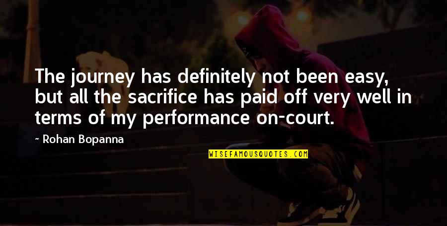 Liisa Bayko Quotes By Rohan Bopanna: The journey has definitely not been easy, but Liisa Bayko Quotes By Rohan Bopanna: The journey has definitely not been easy, but