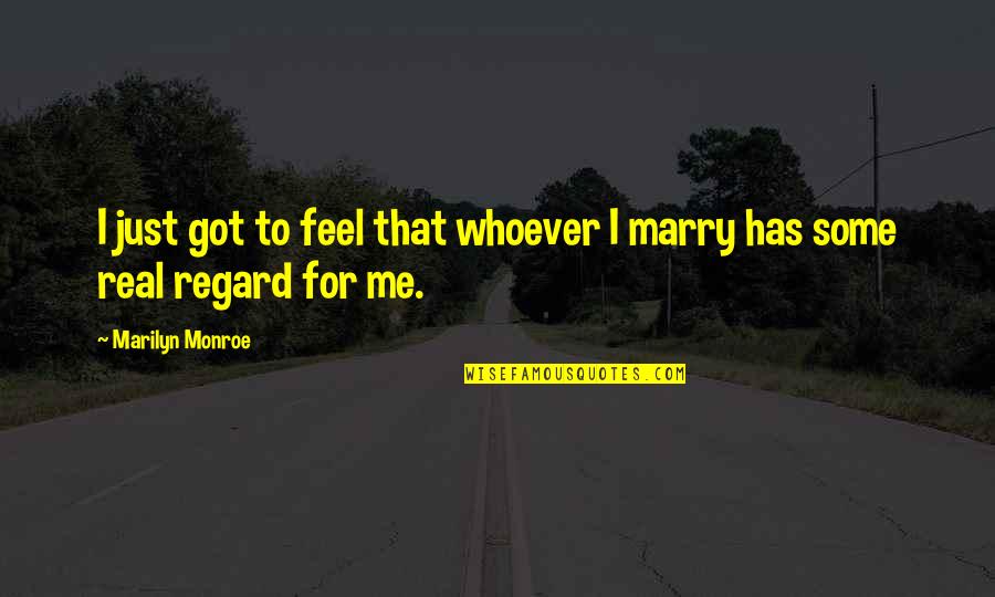 Liisa Malkki Quotes By Marilyn Monroe: I just got to feel that whoever I