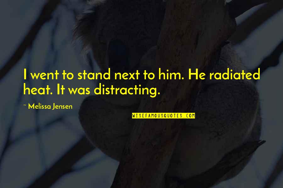 Liittoutuneet Quotes By Melissa Jensen: I went to stand next to him. He Liittoutuneet Quotes By Melissa Jensen: I went to stand next to him. He
