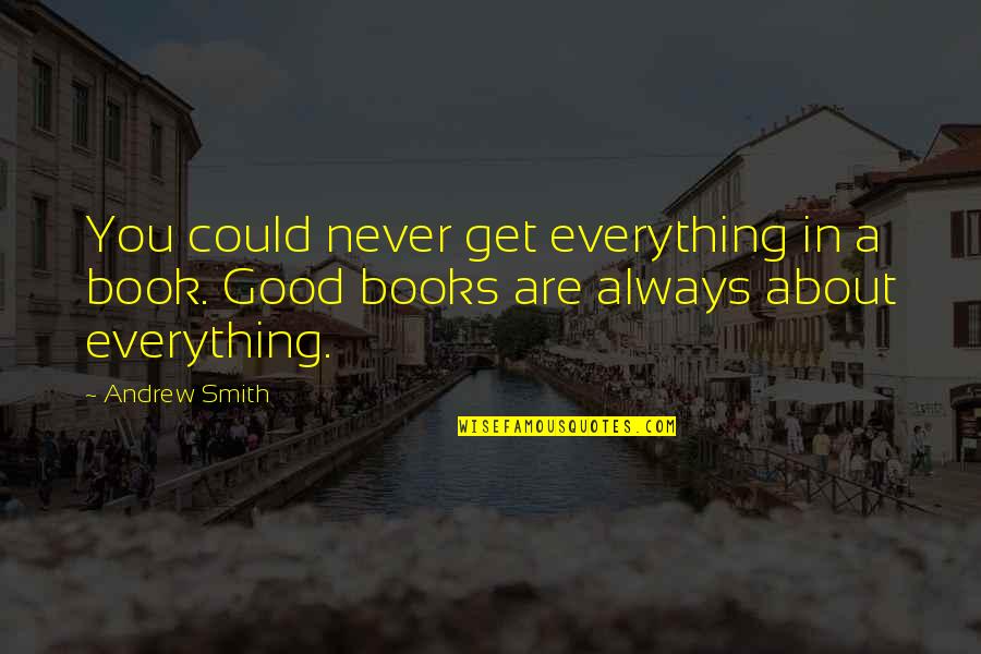 Lijana Hernandez Quotes By Andrew Smith: You could never get everything in a book.