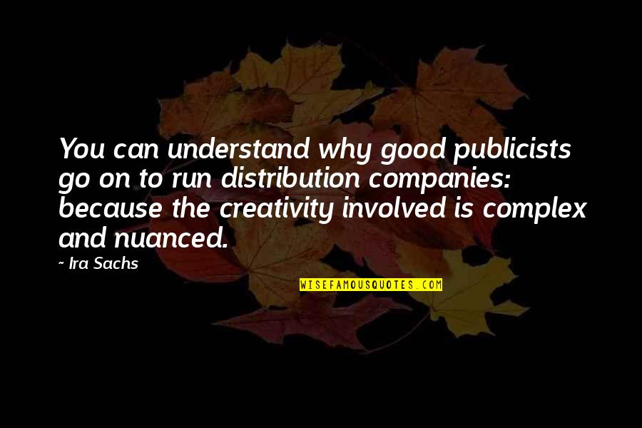 Lijana Hernandez Quotes By Ira Sachs: You can understand why good publicists go on