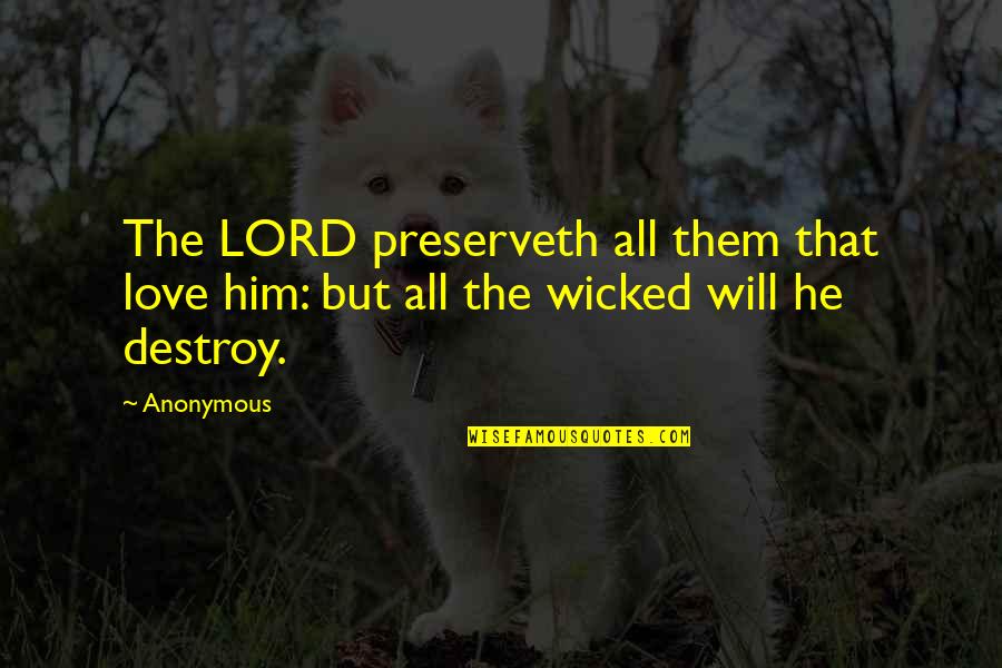 Lijek Protiv Quotes By Anonymous: The LORD preserveth all them that love him: