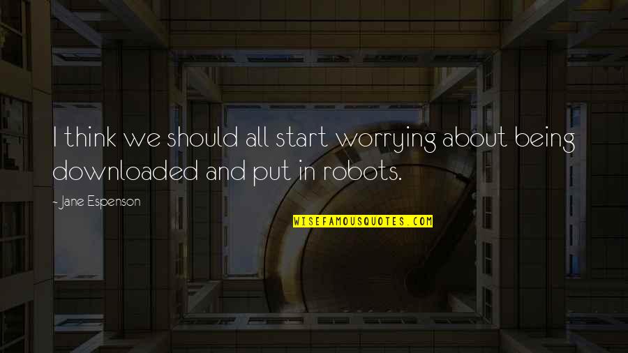 Lijepe Quotes By Jane Espenson: I think we should all start worrying about