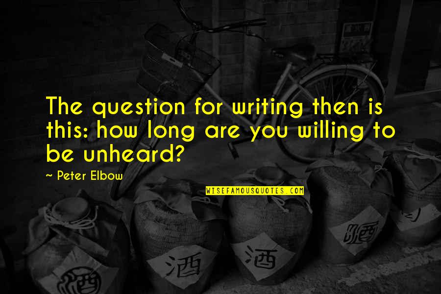 Lijepo Vece Quotes By Peter Elbow: The question for writing then is this: how