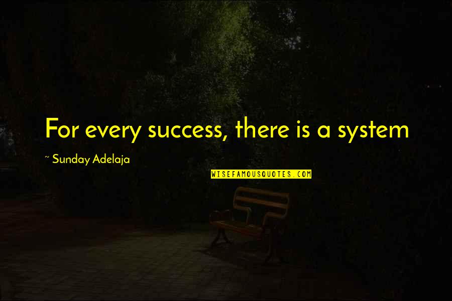 Lijngrafiek Quotes By Sunday Adelaja: For every success, there is a system Lijngrafiek Quotes By Sunday Adelaja: For every success, there is a system