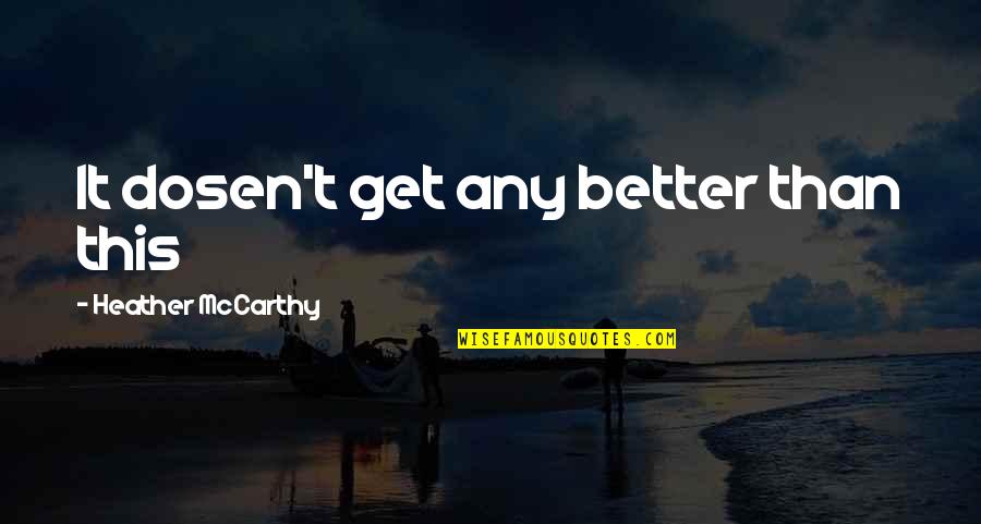 Lijpe Quotes By Heather McCarthy: It dosen't get any better than this Lijpe Quotes By Heather McCarthy: It dosen't get any better than this