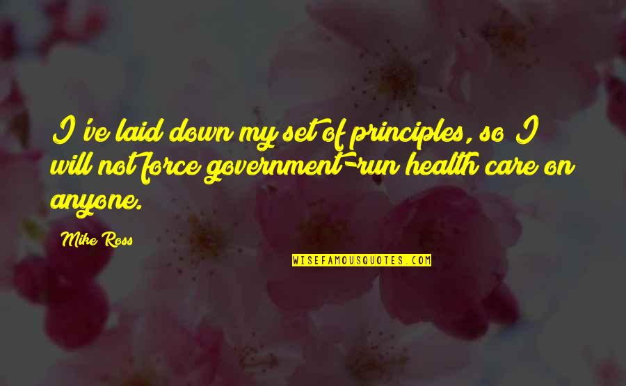 Like A Band Aid Quotes By Mike Ross: I've laid down my set of principles, so