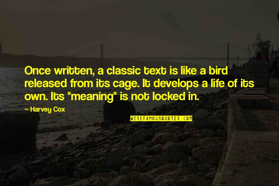 Like A Bird Quotes By Harvey Cox: Once written, a classic text is like a