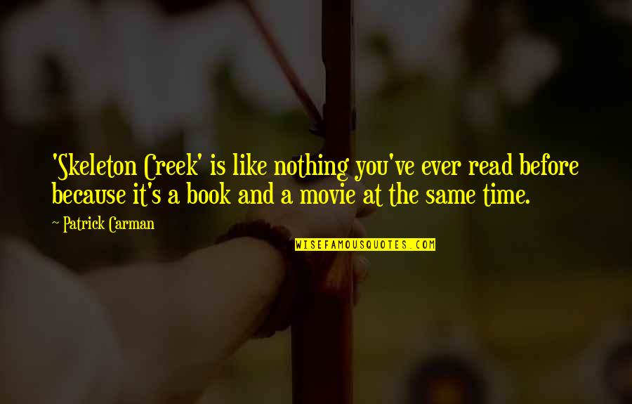 Like A Book Quotes By Patrick Carman: 'Skeleton Creek' is like nothing you've ever read
