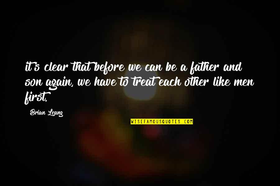 Like A Father Quotes By Brian Leung: it's clear that before we can be a Like A Father Quotes By Brian Leung: it's clear that before we can be a