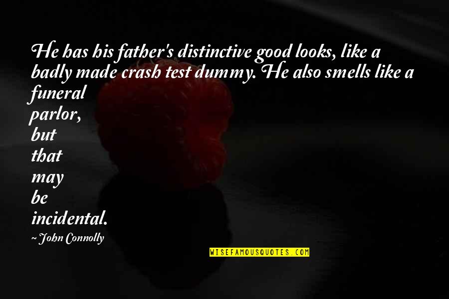 Like A Father Quotes By John Connolly: He has his father's distinctive good looks, like Like A Father Quotes By John Connolly: He has his father's distinctive good looks, like
