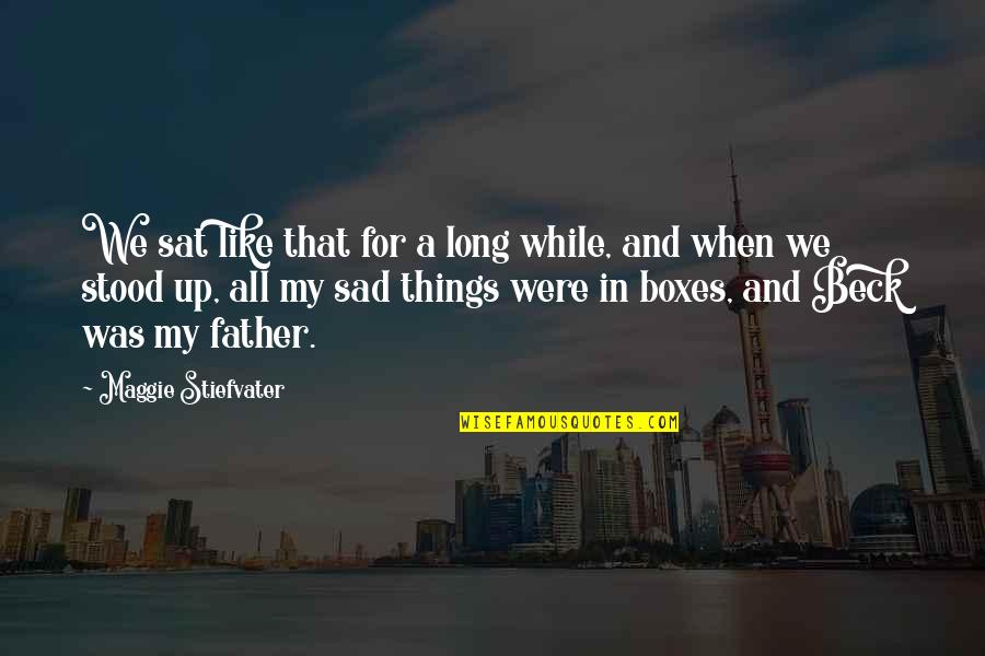 Like A Father Quotes By Maggie Stiefvater: We sat like that for a long while, Like A Father Quotes By Maggie Stiefvater: We sat like that for a long while,